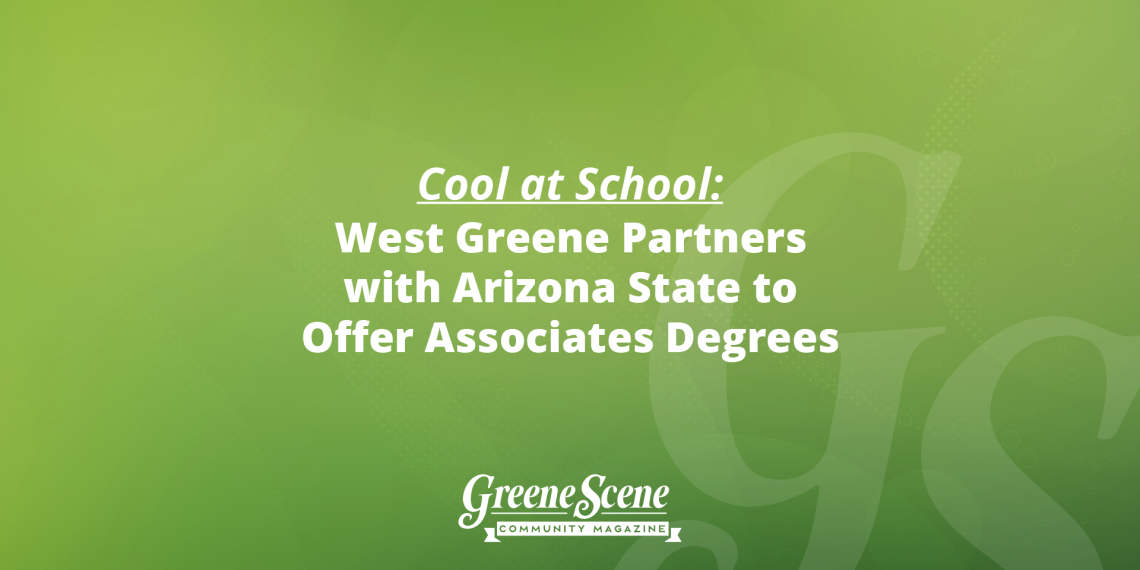 Cool at School: West Greene Partners with Arizona State to Offer Associate Degrees